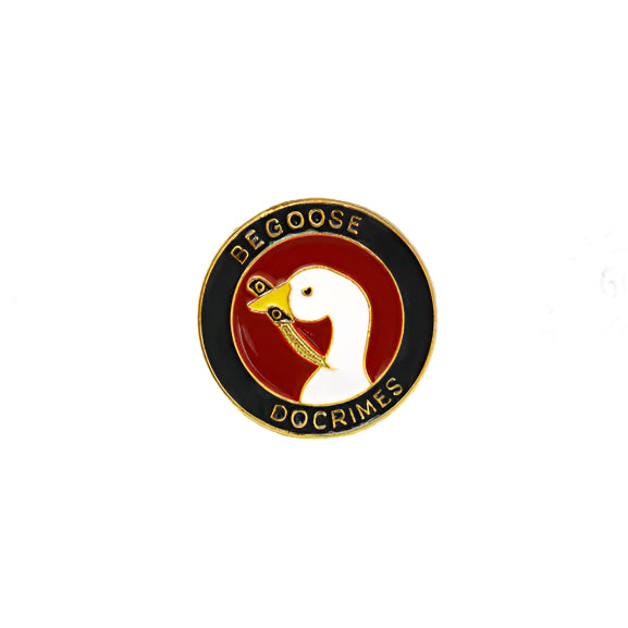 Be Goose Do Crimes Enamel Pin