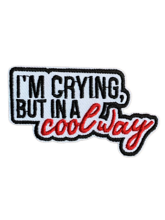 ‘I’m Crying But In A Cool Way’ Embroidery Patch tomatotes.co