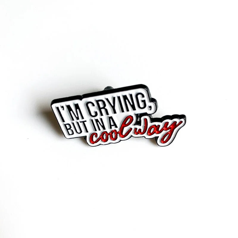 I’m Crying but in a Cool Way Enamel Pin