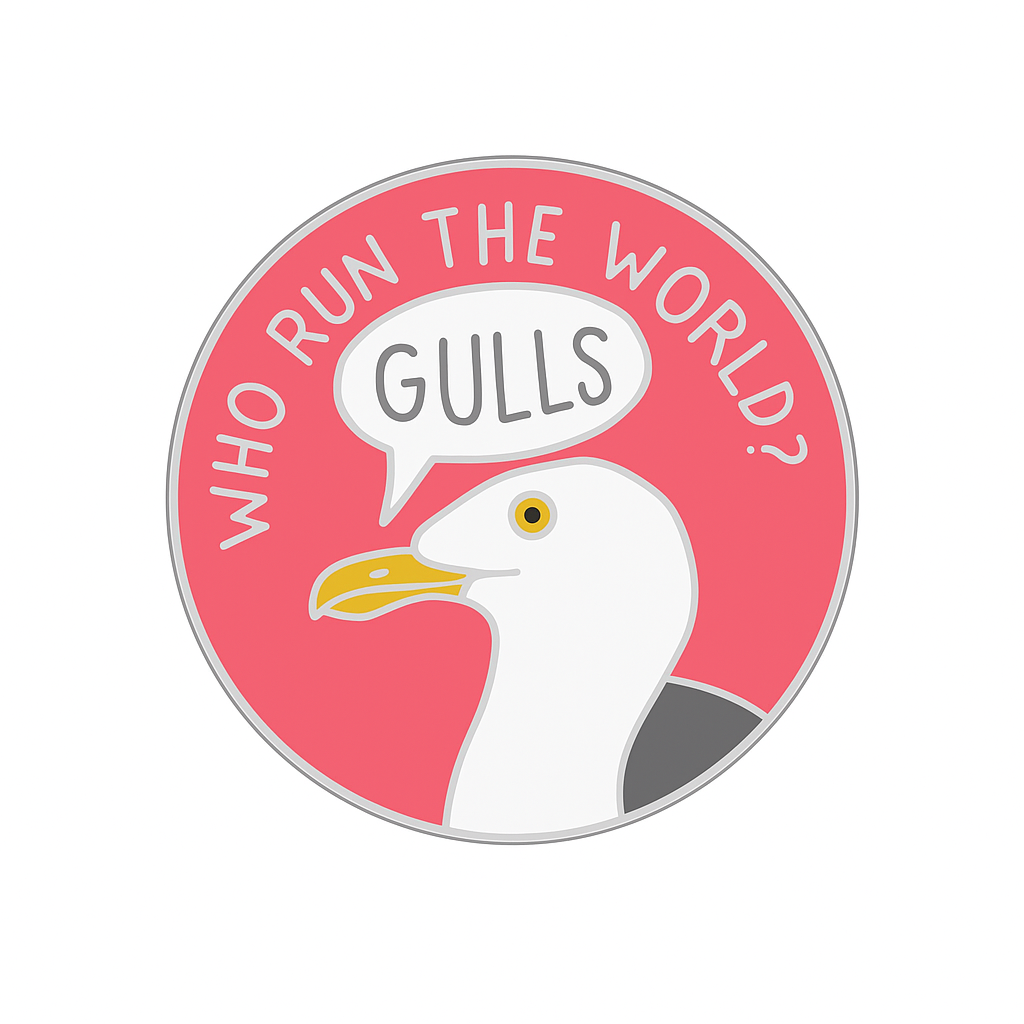 Button badge with a seagull illustration and text 'WHO RUN THE WORLD GULLS?' on a pink background